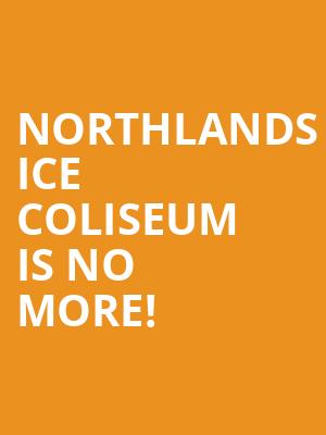 Northlands Ice Coliseum is no more